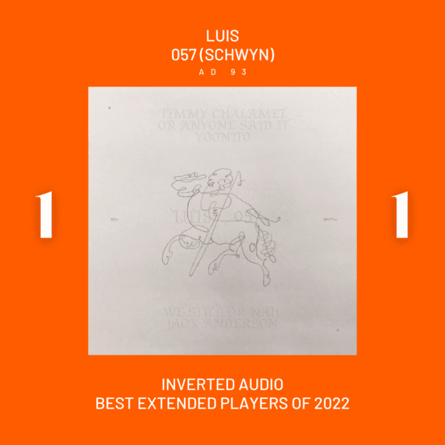 Luis - 057 (Schwyn) - Inverted Audio Best Extended Players of 2022