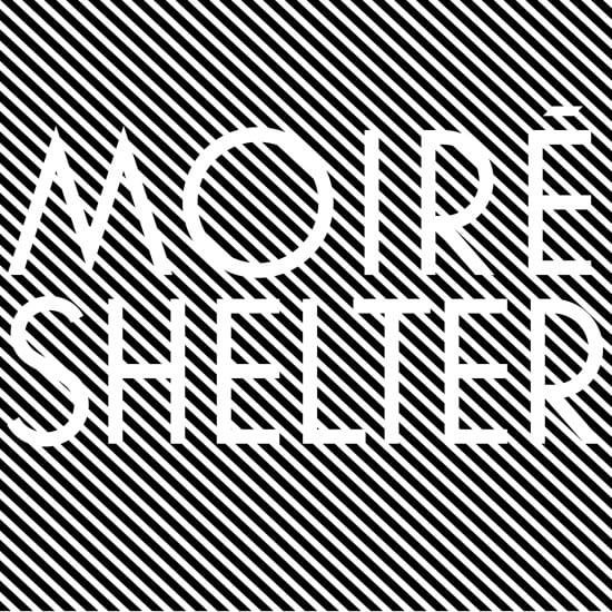 Moiré: Shelter