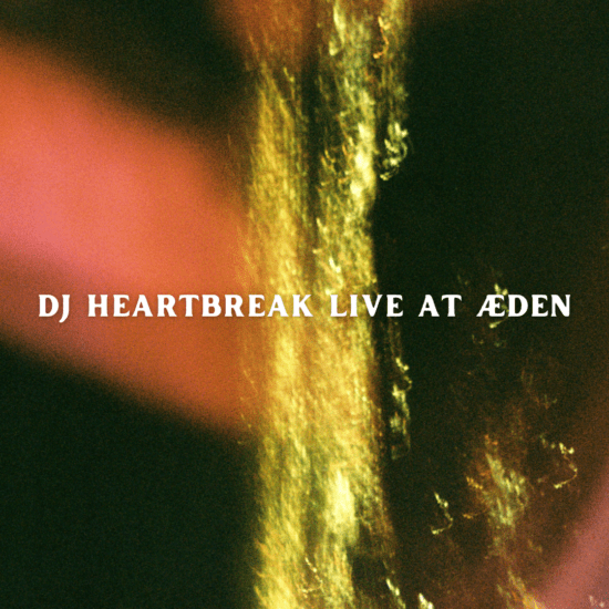 DJ HEARTBREAK LIVE AT ÆDEN