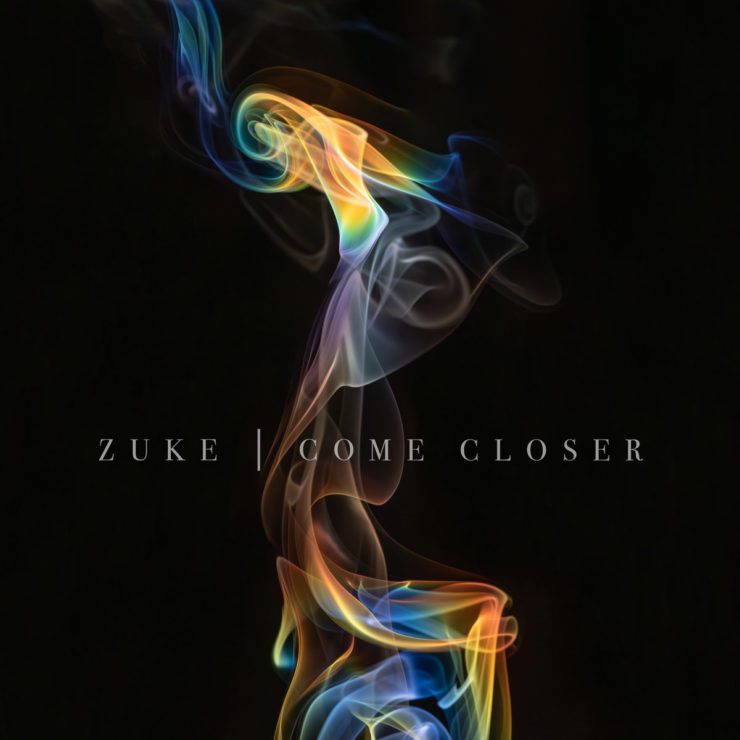 Zuke Come Closer